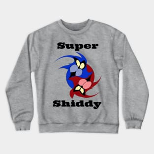 Super Shiddy Crewneck Sweatshirt
